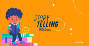Storytelling – a habilidade de contar histórias