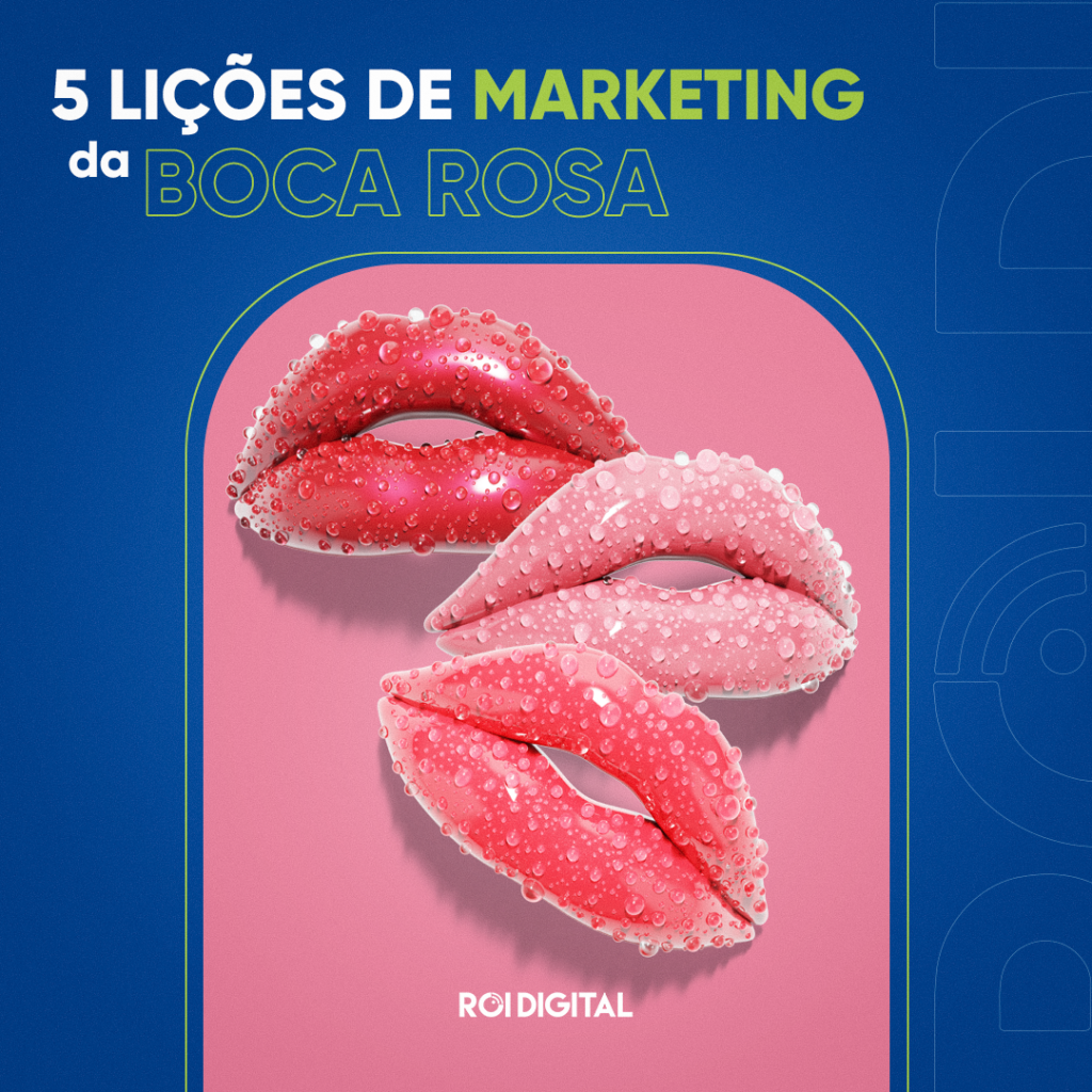 5 Lições de marketing da Boca Rosa