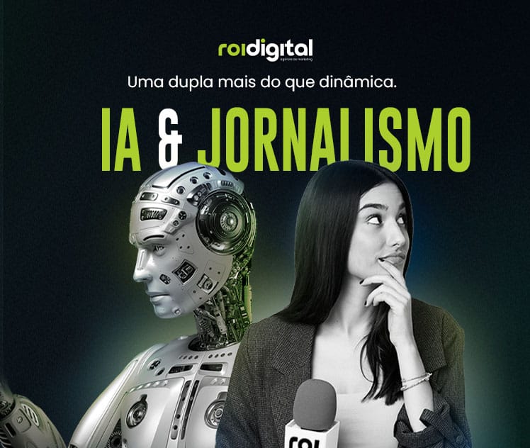 Blog - Post IA e o Jornalismo - Uma dupla mais do que dinâmica - ROI Digital Agência de Marketing Digital em Londrina