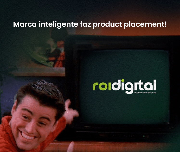 Marca inteligente faz product placement - ROI Digital Agência de Marketing Digital em Londrina